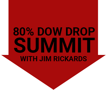 80% Dow Drop Summit with Jim Rickards
